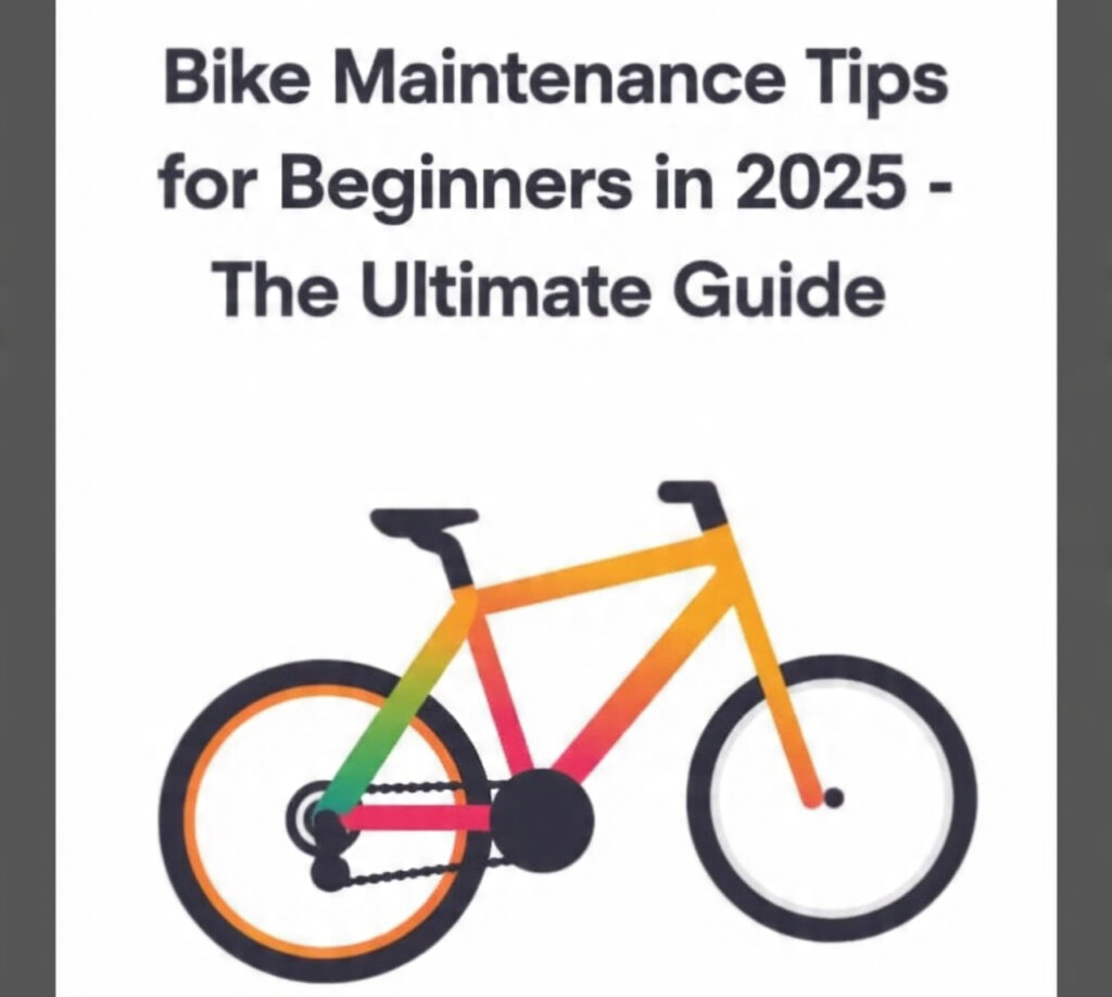 Bike Maintenance Tips for Beginners in 2025 – The Ultimate  Guide